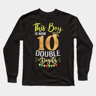 This Boy is Now 10 Double Digits Birthday Boy 10 years old Long Sleeve T-Shirt